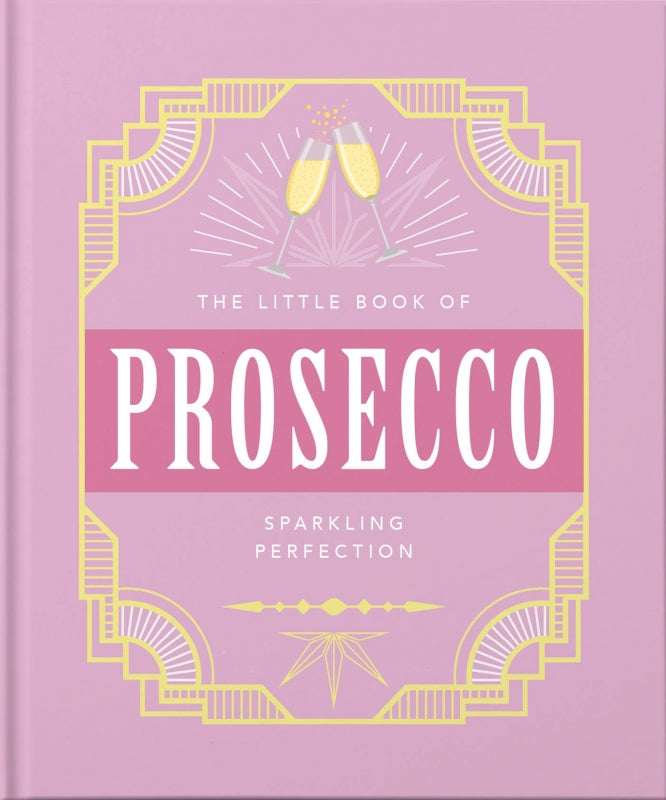 Little Book of Prosecco: Sparking Perfection