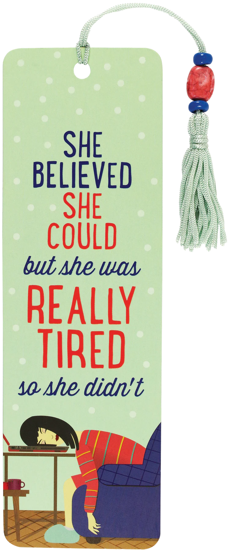 She Believed She Could  But She Was Tired Beaded Bookmark