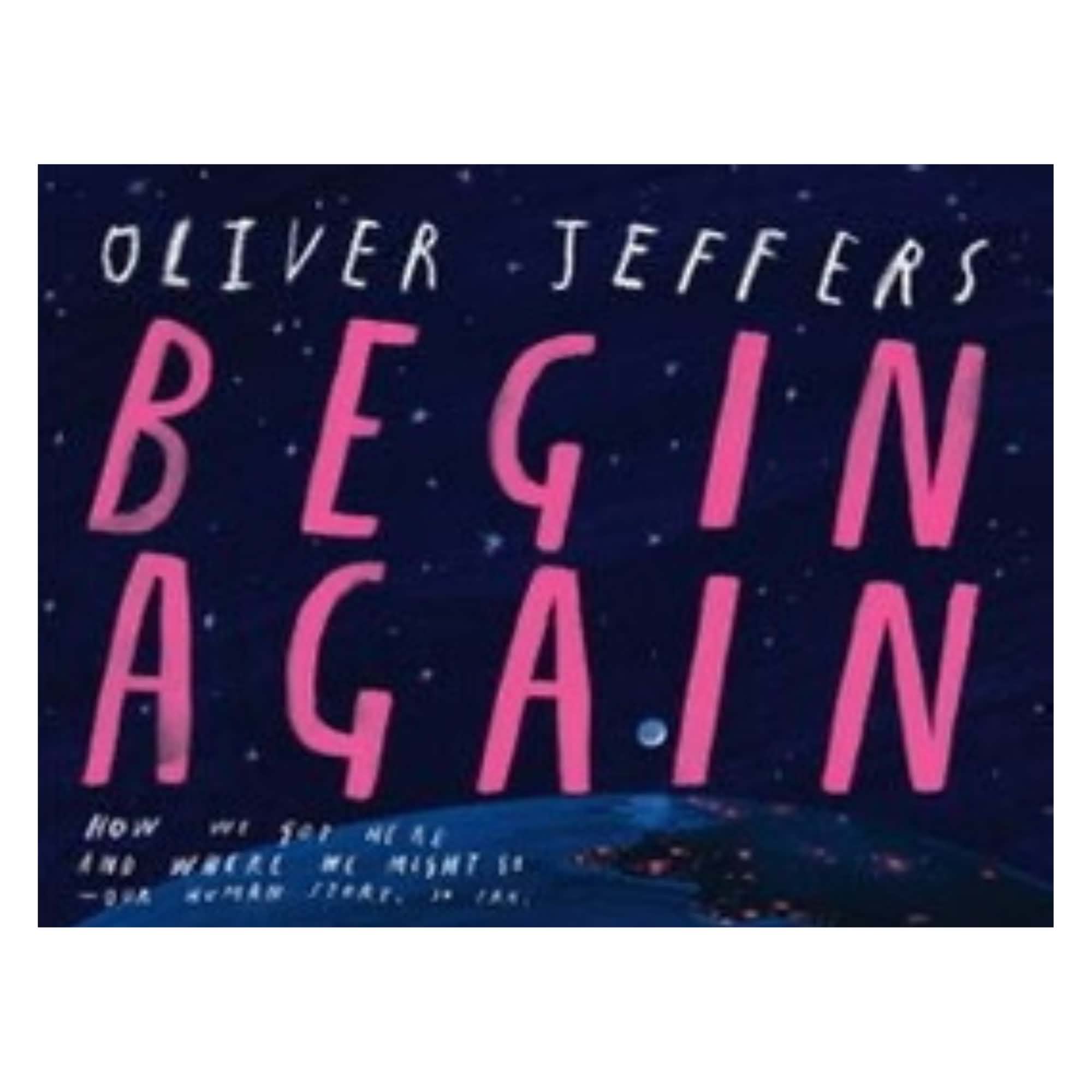 BEGIN AGAIN: Story of How We got Here and Where We Might Go