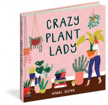 Crazy Plant Lady By Isabel Serna