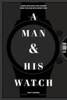 A Man and His Watch | By Matthew Hranek