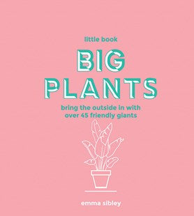 A Little Book | Big Plants | by Emma Sibley
