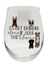 It's Not Drinking Alone If Your Dog's Home Wine Glass